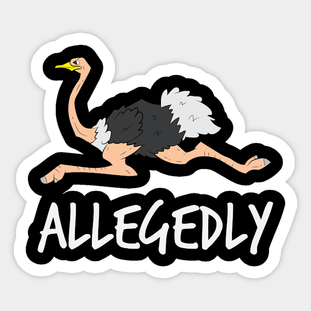 Allegedly Ostrich Shirt | Zoo Keeper Ornithologist Gift Sticker by Gawkclothing